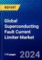 Global Superconducting Fault Current Limiter Market (2022-2027) by Type, End-Users, Geography, Competitive Analysis and the Impact of Covid-19 with Ansoff Analysis - Product Image