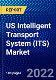 US Intelligent Transport System (ITS) Market (2022-2027) by Offering, Types, Applications, Competitive Analysis and the Impact of Covid-19 with Ansoff Analysis- Product Image