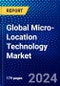 Global Micro-Location Technology Market (2022-2027) by Component, Technology, Application, End Use, Geography, Competitive Analysis and the Impact of Covid-19 with Ansoff Analysis - Product Thumbnail Image