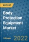 Body Protection Equipment Market Size Outlook to 2028 - Growth Opportunities, Body Protection Equipment Market Insights, Companies, Market share by Types, Applications, and Countries - Product Thumbnail Image