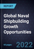 Global Naval Shipbuilding Growth Opportunities- Product Image