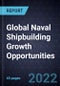 Global Naval Shipbuilding Growth Opportunities - Product Image