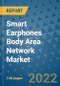 Smart Earphones Body Area Network Market Size Outlook to 2028 - Growth Opportunities, Smart Earphones Body Area Network Market Insights, Companies, Market share by Types, Applications, and Countries - Product Thumbnail Image