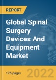 Global Spinal Surgery Devices And Equipment Market Report 2022- Product Image