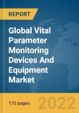 Global Vital Parameter Monitoring Devices And Equipment Market Report 2022- Product Image