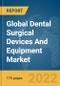 Global Dental Surgical Devices And Equipment Market Report 2022 - Product Image