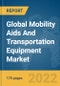 Global Mobility Aids And Transportation Equipment Market Report 2022 - Product Thumbnail Image