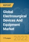 Global Electrosurgical Devices And Equipment Market Report 2022 - Product Image