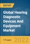 Global Hearing Diagnostic Devices And Equipment Market Report 2022 - Product Thumbnail Image