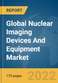 Global Nuclear Imaging Devices And Equipment Market Report 2022- Product Image