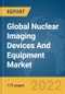 Global Nuclear Imaging Devices And Equipment Market Report 2022 - Product Image