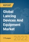 Global Lancing Devices And Equipment Market Report 2022 - Product Image