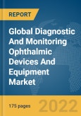 Global Diagnostic And Monitoring Ophthalmic Devices And Equipment Market Report 2022- Product Image
