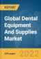 Global Dental Equipment And Supplies Market Report 2022 - Product Thumbnail Image