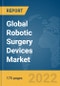 Global Robotic Surgery Devices Market Report 2022 - Product Thumbnail Image