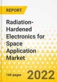 Radiation-Hardened Electronics for Space Application Market - A Global and Regional Analysis: Focus on Platform, Manufacturing Technique, Material Type, Component, and Country - Analysis and Forecast, 2022-2032- Product Image