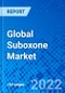 Global Suboxone Market by Type, Formulation, Distribution Channel, and Region - Size, Share, Outlook, and Opportunity Analysis, 2022-2030 - Product Image