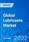 Global Lubricants Market by Type, End-user by Base Oil, and Region - Size, Share, Outlook, and Opportunity Analysis, 2021-2028 - Product Image