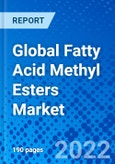 Global Fatty Acid Methyl Esters Market by Source, Product Type, Application, and Region - Size, Share, Outlook, and Opportunity Analysis, 2022-2030- Product Image