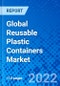Global Reusable Plastic Containers Market by Type, Application, and Region - Size, Share, Outlook, and Opportunity Analysis, 2021-2028 - Product Thumbnail Image