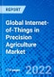 Global Internet-of-Things in Precision Agriculture Market by Component, System, Application, and Region - Size, Share, Outlook, and Opportunity Analysis, 2022-2030 - Product Thumbnail Image
