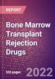 Bone Marrow Transplant Rejection Drugs in Development by Stages, Target, MoA, RoA, Molecule Type and Key Players, 2022 Update- Product Image