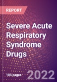 Severe Acute Respiratory Syndrome (SARS) Drugs in Development by Stages, Target, MoA, RoA, Molecule Type and Key Players, 2022 Update- Product Image