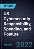 US Cybersecurity Responsibility, Spending, and Posture- Product Image