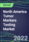2022-2026 North America Tumor Markers Testing Market High-Growth Opportunities for Cancer Diagnostic Tests and Analyzers - US, Canada, Mexico - Product Image