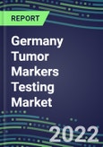 2022-2026 Germany Tumor Markers Testing Market High-Growth Opportunities for Cancer Diagnostic Tests and Analyzers - Supplier Shares and Strategies, Volume and Sales Segment Forecasts, Latest Technologies and Instrumentation Pipeline, Emerging Opportunities for Suppliers- Product Image