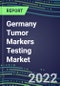 2022-2026 Germany Tumor Markers Testing Market High-Growth Opportunities for Cancer Diagnostic Tests and Analyzers - Supplier Shares and Strategies, Volume and Sales Segment Forecasts, Latest Technologies and Instrumentation Pipeline, Emerging Opportunities for Suppliers - Product Image