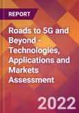 Roads to 5G and Beyond - Technologies, Applications and Markets Assessment- Product Image