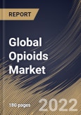 Global Opioids Market Size, Share & Industry Trends Analysis Report By Application, By Product Type, By Regional Outlook and Forecast, 2021-2027- Product Image