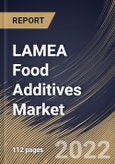 LAMEA Food Additives Market Size, Share & Industry Trends Analysis Report By Source, By Product, By Application, By Country and Growth Forecast, 2021-2027- Product Image
