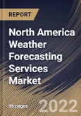 North America Weather Forecasting Services Market Size, Share & Industry Trends Analysis Report By Forecast Type, By Industry, By Organization Size, By Purpose, By Country and Growth Forecast, 2021-2027- Product Image