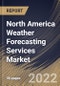 North America Weather Forecasting Services Market Size, Share & Industry Trends Analysis Report By Forecast Type, By Industry, By Organization Size, By Purpose, By Country and Growth Forecast, 2021-2027 - Product Thumbnail Image