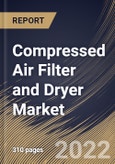 Compressed Air Filter and Dryer Market Size, Share & Industry Trends Analysis Report By Product, By Compressed Air Dryers Type, By Compressed Air Filters Type, By Industry, By Regional Outlook and Forecast, 2021-2027- Product Image