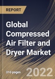 Global Compressed Air Filter and Dryer Market Size, Share & Industry Trends Analysis Report By Product, By Compressed Air Dryers Type, By Compressed Air Filters Type, By Industry, By Regional Outlook and Forecast, 2021-2027- Product Image