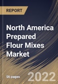 North America Prepared Flour Mixes Market Size, Share & Industry Trends Analysis Report By Application, By Product, By Country and Growth Forecast, 2021-2027- Product Image