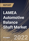 LAMEA Automotive Balance Shaft Market Size, Share & Industry Trends Analysis Report By Manufacturing Process, By Application, By Sales Channel, By Engine Type, By Country and Growth Forecast, 2021-2027- Product Image