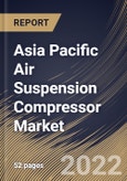 Asia Pacific Air Suspension Compressor Market Size, Share & Industry Trends Analysis Report By Vehicle Type, By Sales Channel, By Country and Growth Forecast, 2021-2027- Product Image