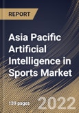 Asia Pacific Artificial Intelligence in Sports Market Size, Share & Industry Trends Analysis Report By Component, By Game Type, By Application, By Deployment model, By Technology, By Country and Growth Forecast, 2021-2027- Product Image