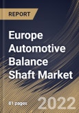 Europe Automotive Balance Shaft Market Size, Share & Industry Trends Analysis Report By Manufacturing Process, By Application, By Sales Channel, By Engine Type, By Country and Growth Forecast, 2021-2027- Product Image