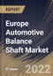 Europe Automotive Balance Shaft Market Size, Share & Industry Trends Analysis Report By Manufacturing Process, By Application, By Sales Channel, By Engine Type, By Country and Growth Forecast, 2021-2027 - Product Thumbnail Image