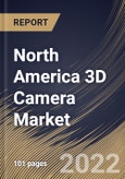 North America 3D Camera Market Size, Share & Industry Trends Analysis Report By Type, By Technology, By Application, By Country and Growth Forecast, 2021-2027- Product Image