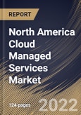 North America Cloud Managed Services Market Size, Share & Industry Trends Analysis Report By Enterprise Size, By Vertical, By Service Type, By Country and Growth Forecast, 2021-2027- Product Image