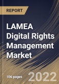 LAMEA Digital Rights Management Market Size, Share & Industry Trends Analysis Report By Enterprise Size, By Application, By Vertical, By Country and Growth Forecast, 2021-2027- Product Image