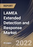 LAMEA Extended Detection and Response Market Size, Share & Industry Trends Analysis Report By Component, By Deployment Type, By Application, By Country and Growth Forecast, 2021-2027- Product Image
