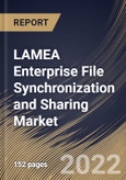 LAMEA Enterprise File Synchronization and Sharing Market Size, Share & Industry Trends Analysis Report By Component, By Solution Type, By Services Type, By Organization Type, By Deployment Mode, By Vertical, By Country and Growth Forecast, 2021-2027- Product Image