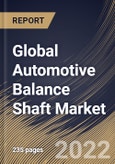 Global Automotive Balance Shaft Market Size, Share & Industry Trends Analysis Report By Manufacturing Process, By Application, By Sales Channel, By Engine Type, By Regional Outlook and Forecast, 2021-2027- Product Image